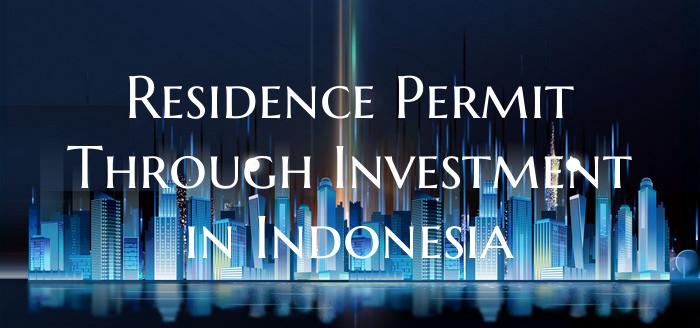 Residence Permit Through Investment in Indonesia
