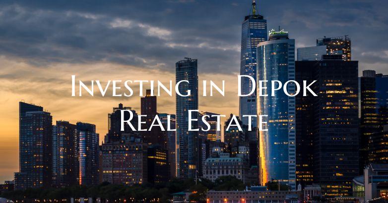 Investing in Depok Real Estate
