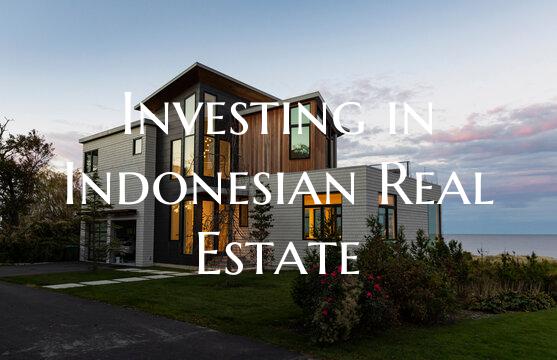 Investing in Indonesian Real Estate