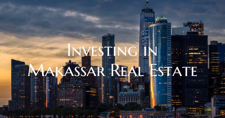 Investing in Makassar Real Estate