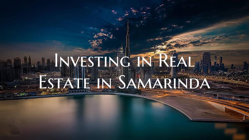 Investing in Real Estate in Samarinda